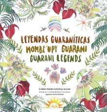 LEYENDAS GUARANITICAS - MOMBE'UPY GUARANI - GUARANI LEGENDS NUEVA EDICION